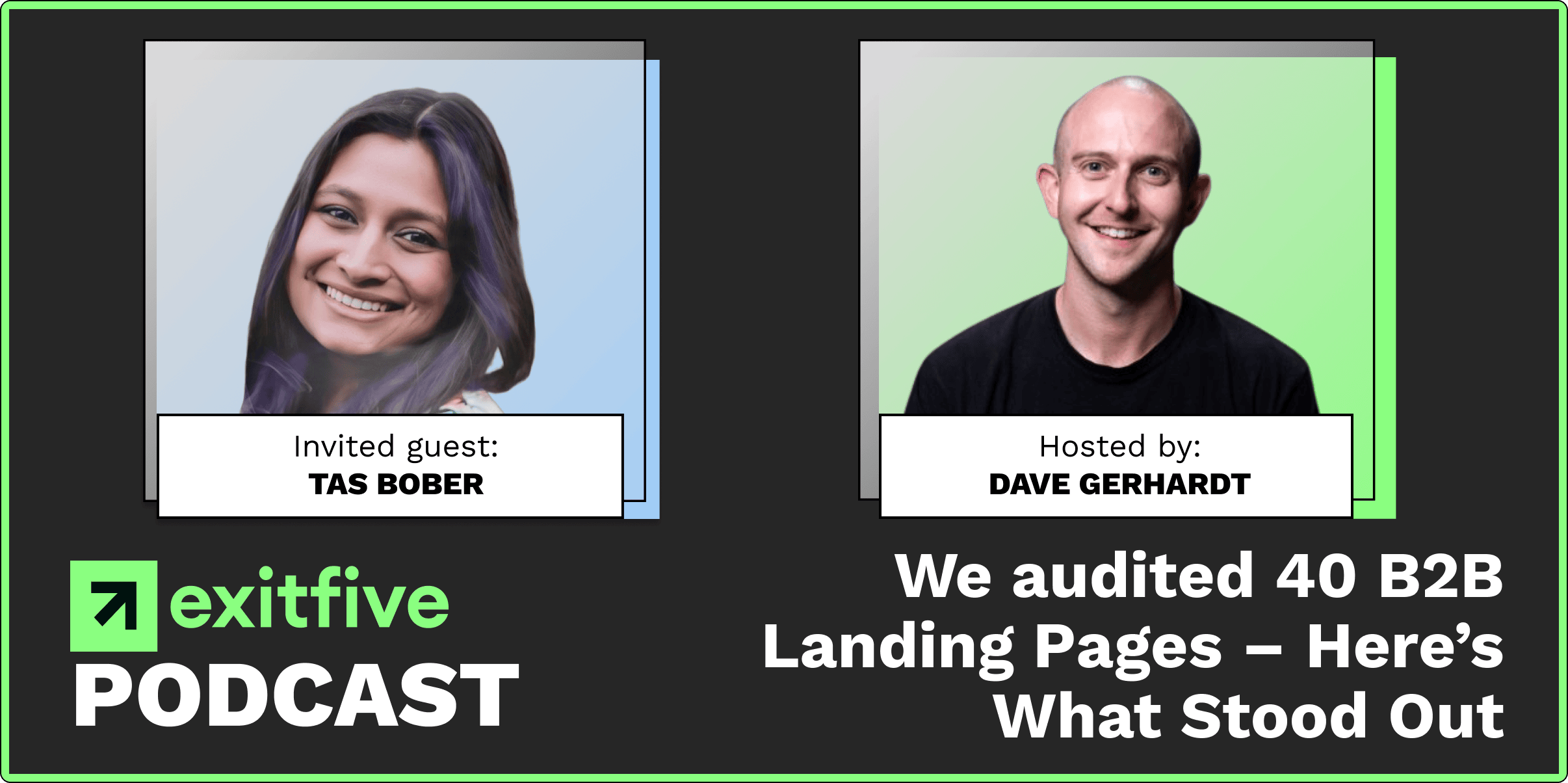 Content | We audited 40 B2B Landing Pages – Here’s What Stood Out with Tas Bober, Founder of Delphium Solutions and Matthew Carnevale, Marketing Manager at Exit Five